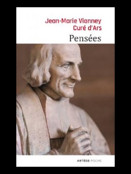 Jean-Marie Vianney Curé d'Ars : Pensées