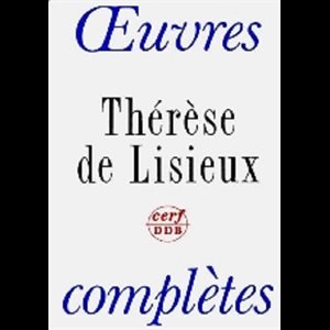 Thérèse de Lisieux: Oeuvres complètes en un volume