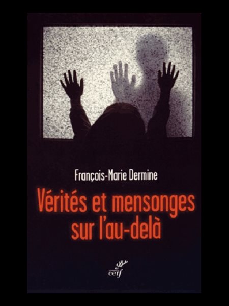 Vérités et mensonges sur l'au-delà (French book)