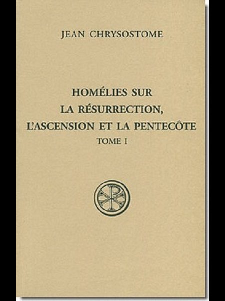 Homélies sur la Résurection, l'Ascension et la Pentecôte