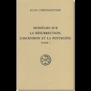 Homélies sur la Résurection, l'Ascension ... (French book)