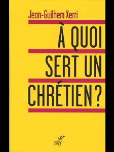 À quoi sert un chrétien? (French book)