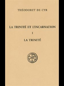 Trinité et l'incarnation, La - Tome I (La Trinité)