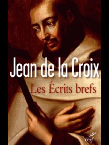 Écrits brefs, Les - Jean de la Croix