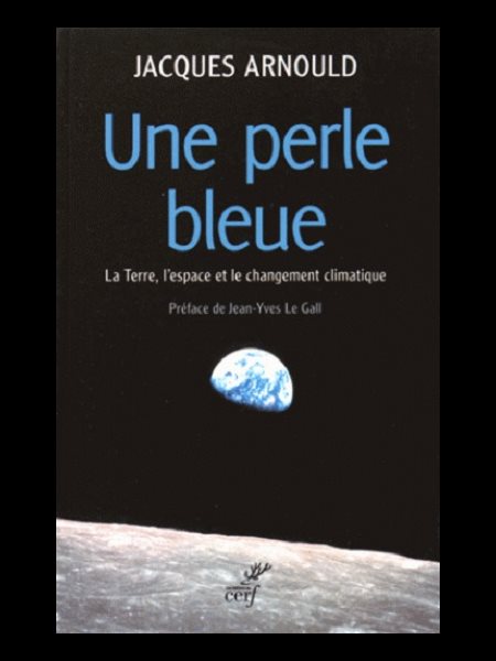 Une perle bleue (La Terre, l'espace et le changement climat)