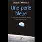 Une perle bleue (La Terre, l'espace et le changement climat)