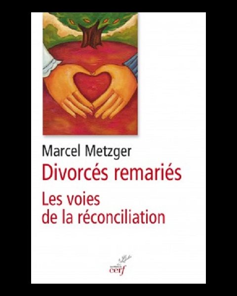 Divorcés remariés : Les voies de la réconciliation