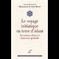 Voyage initiatique en terre d'islam, Le