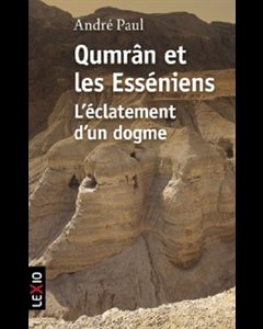 Qumrân et les Esséniens - L'éclatement d'un dogme