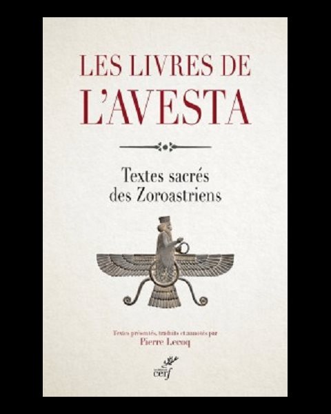 Livres de l'Avesta, Les - Textes sacrés des Zoroastriens