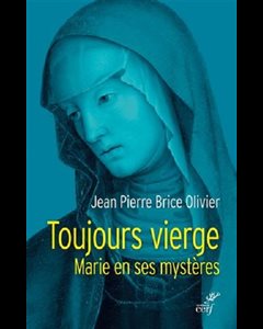 Toujours vierge - Marie en ses mystères