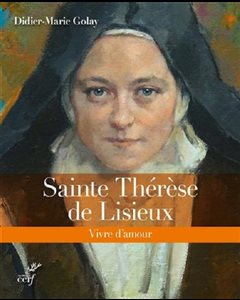 Sainte Thérèse de Lisieux, vivre d'amour