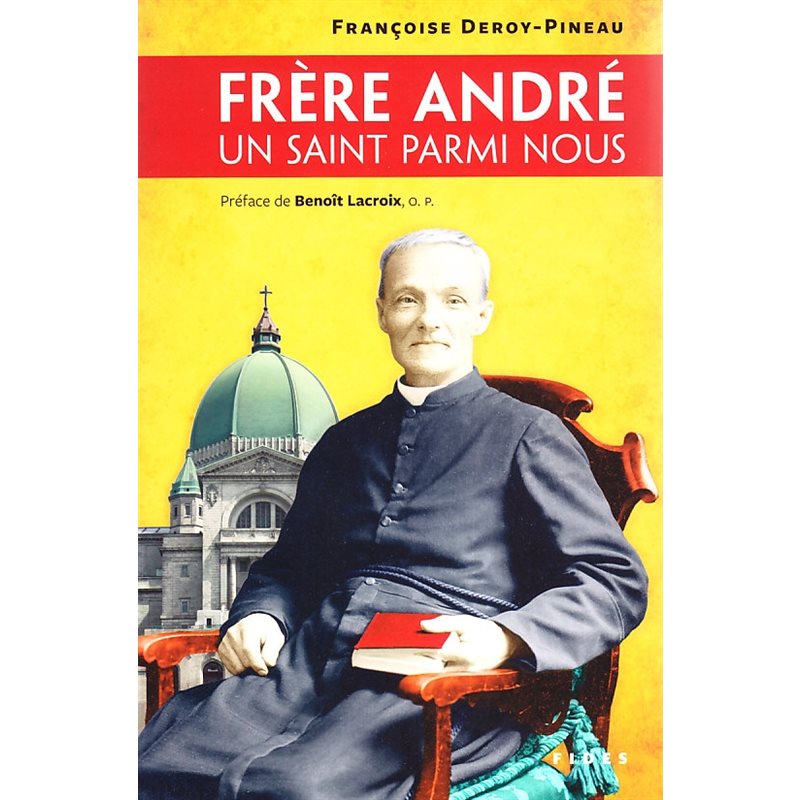 Frère André un saint parmi nous