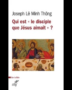 Qui est le disciple que Jésus aimait ? Coll. Lire la Bible