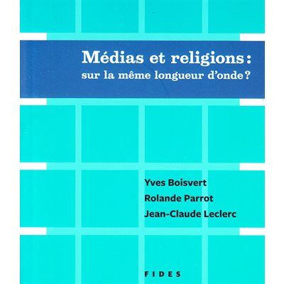 Médias et religions: sur la même longueur d'onde? (French)