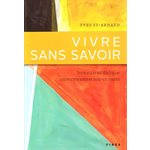 Vivre sans savoir (French book)