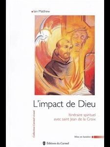 Impact de Dieu, L' -Itinéraire spirituel St-Jean de la Croix