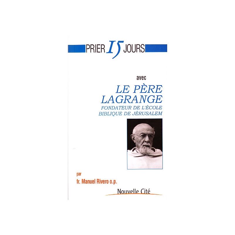 Prier 15 jours avec le Père Lagrange