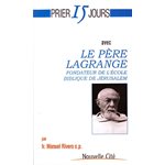 Prier 15 jours avec le Père Lagrange