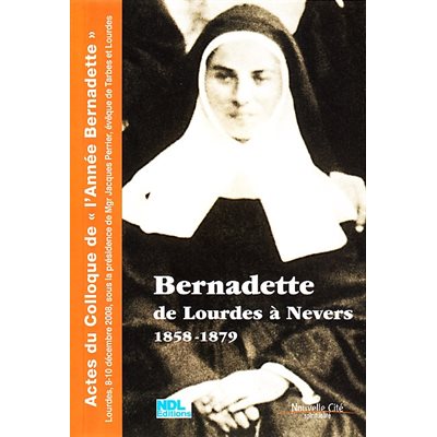 Bernadette de Lourdes à Nevers 1858-1879