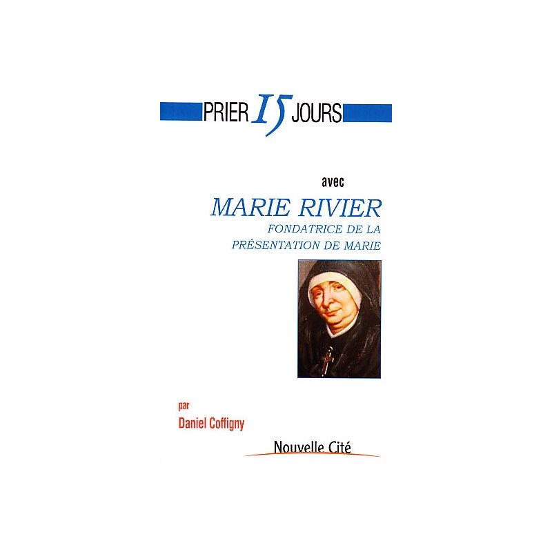 Prier 15 jours avec Marie Rivier