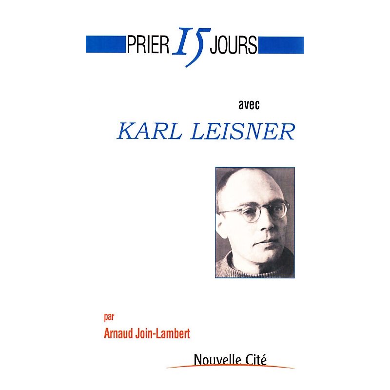 Prier 15 jours avec Karl Leisner