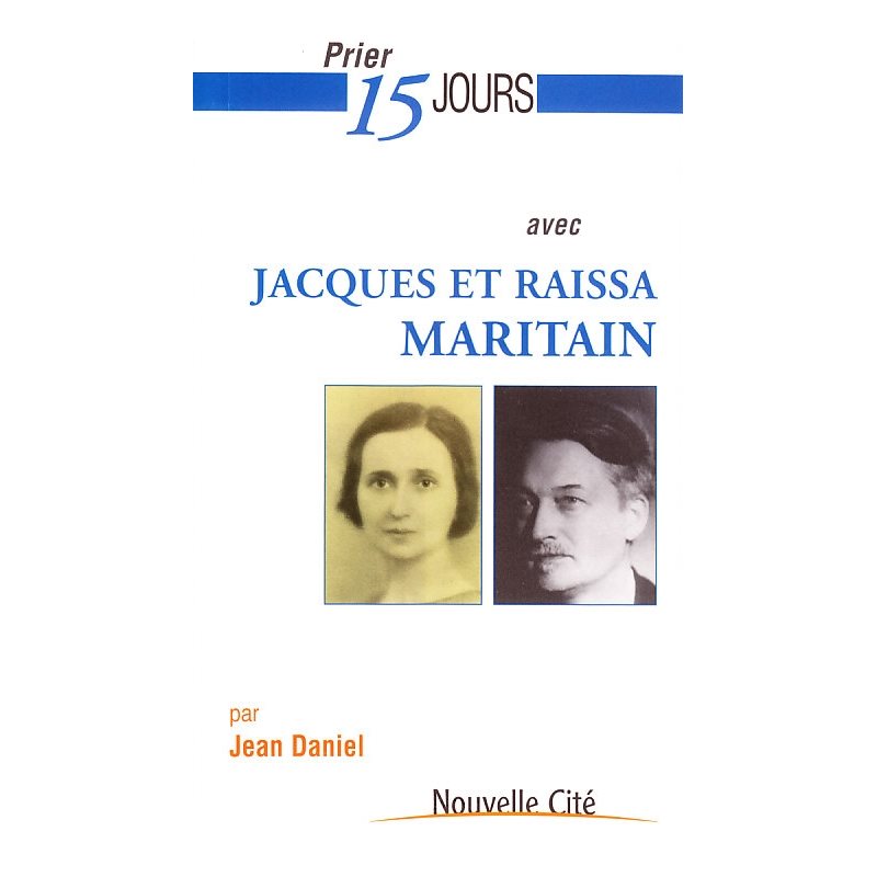 Prier 15 jours avec Jacques et Raissa Maritain