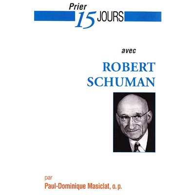 Prier 15 jours avec Robert Schuman