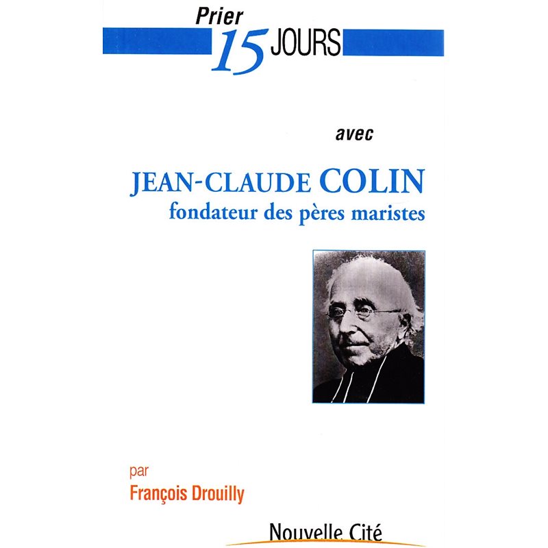 Prier 15 jours avec Jean-Claude Colin