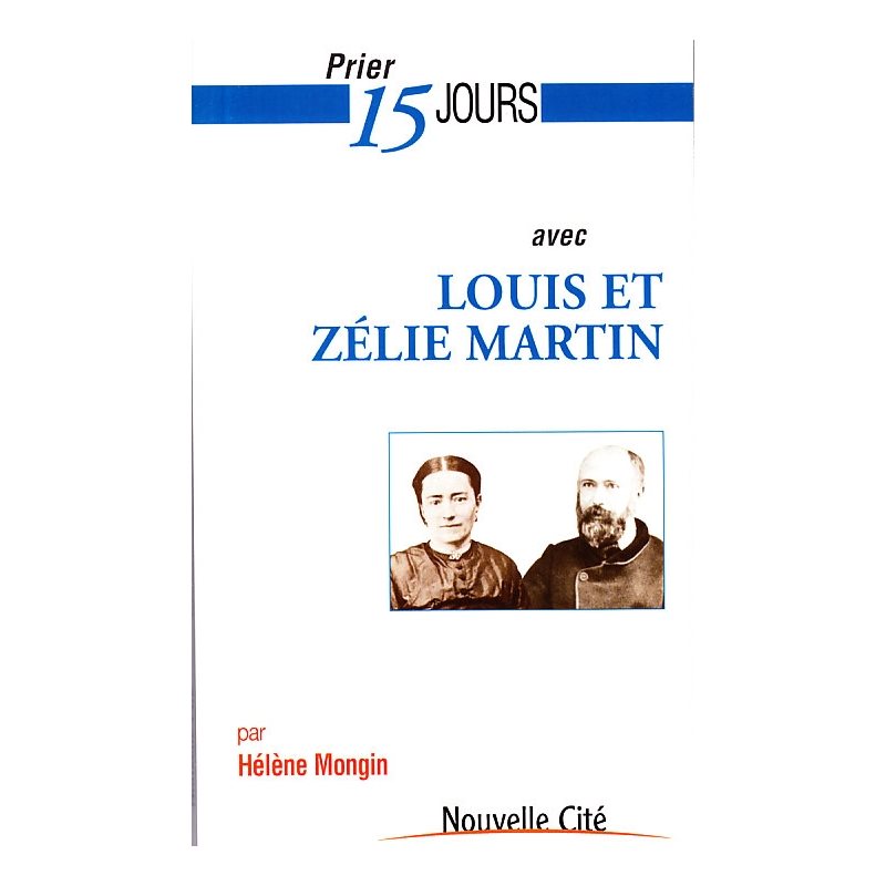 Prier 15 jours avec Louis et Zélie Martin NE