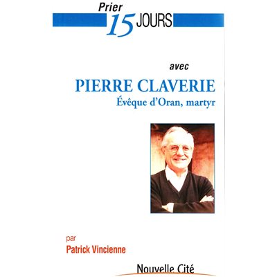 Prier 15 jours avec Pierre Claverie (French book)