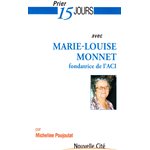 Prier 15 jours avec Marie-Louise Monnet fondatrice de l'ACI