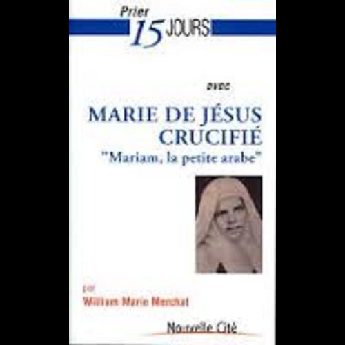 Prier 15 jours avec Marie de Jésus Crucifié