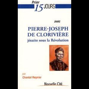 Prier 15 jours avec Pierre-Joseph Clorivière (French book)