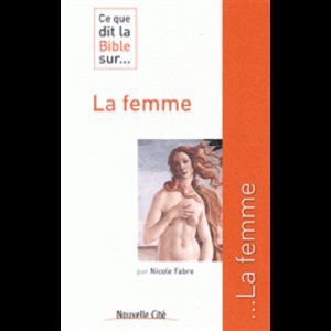 Ce que dit la Bible sur... La femme (French book)