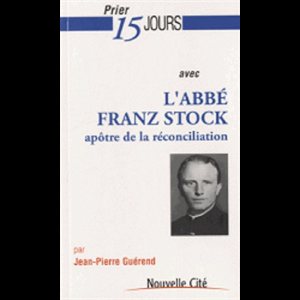 Prier 15 jours avec l'abbé Franz Stock (French book)