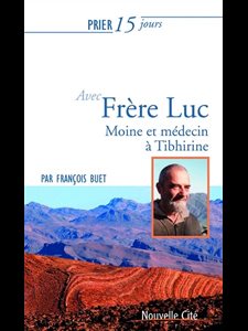 Prier 15 jours avec Frère Luc : Moine et méd.Tibhirine (NÉd)