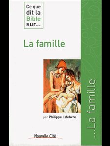 Ce que dit la Bible sur... La famille (French book)