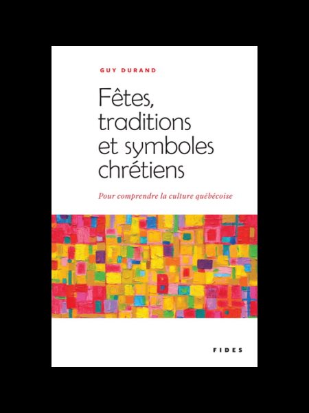 Fêtes, traditions et symboles chrétiens (French book)