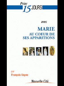 Prier 15 jours avec Marie au coeur de ses apparitions