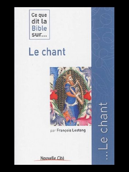 Ce que dit la Bible sur... Le chant