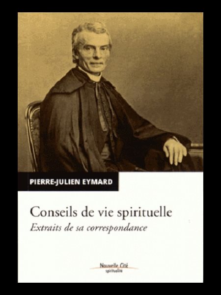 Conseils de vie spirituelle (Pierre-Julien Eymard)