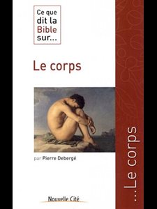 Ce que dit la Bible sur... Le corps