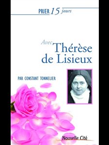 Prier 15 jours avec Thérèse de Lisieux (NÉd)