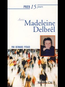 Prier 15 jours avec Madeleine Delbrêl (NÉd)