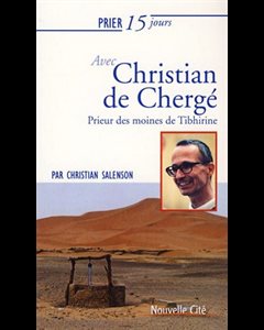 Prier 15 jours avec Christian de Chergé NE