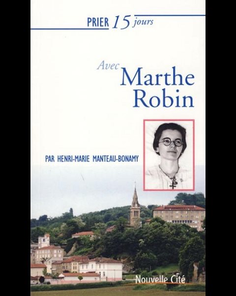 Prier 15 jours avec Marthe Robin (NEd)