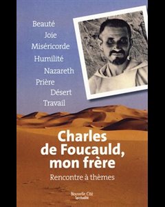 Charles de Foucauld, mon frère - Rencontre à thèmes