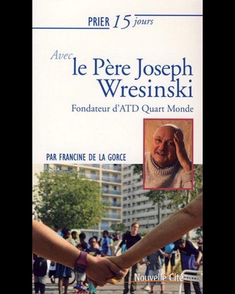 Prier 15 jours avec le Père Joseph Wresinski NE