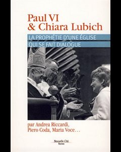 Paul VI & Chiara Lubich - La prophétie d'une Église qui ...